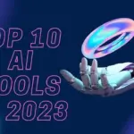 The AI Revolution: 10 Essential Tools Transforming Industry Efficiency in 2023