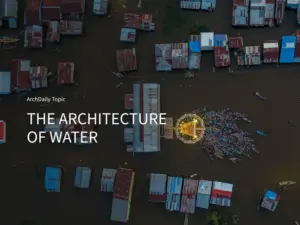 The Architecture of Water: ArchDaily Launches October Editorial Focus on Territories, Tensions, and Transformations